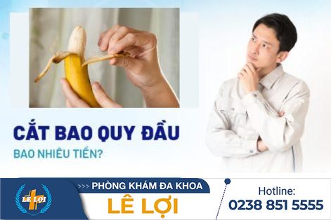 Giá cắt bao quy đầu tại Phòng Khám Nam Khoa Lê Lợi