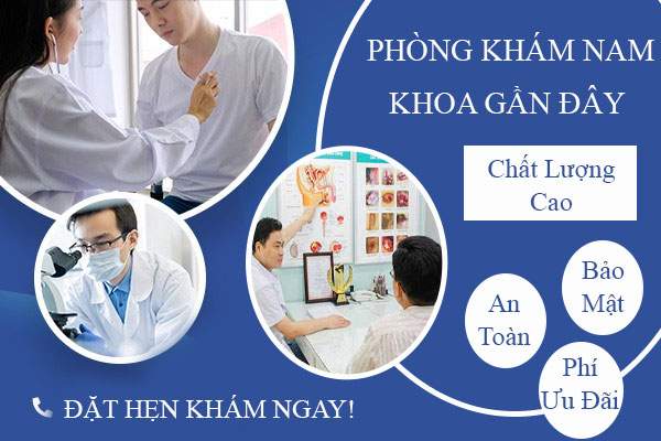 Phòng khám nam khoa gần đây với dịch vụ khám chữa bệnh chất lượng cao
